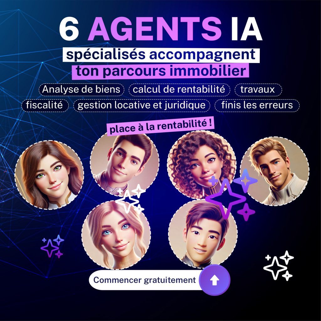 Vos agents IA pour réussir vos investissement immobilier